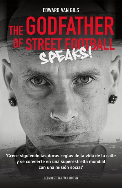 Edward van Gils. The Godfather of Street Football Speaks!, Leendert Jan van Doorn - Paperback - 9789083180236
