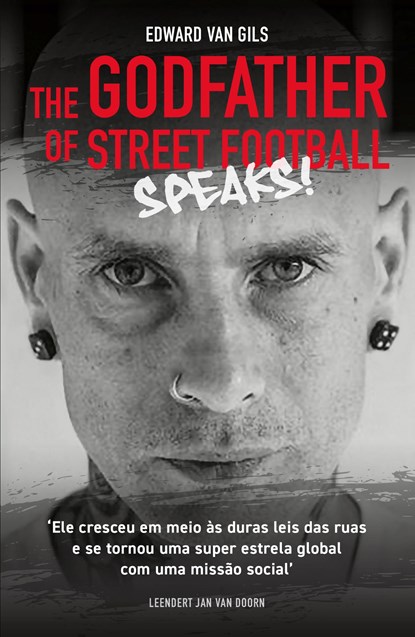 Edward van Gils. The Godfather of Street Football Speaks!, Leendert Jan van Doorn - Ebook - 9789083180298