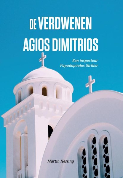 De verdwenen Agios Dimitrios, Martin Hessing - Paperback - 9789083181202