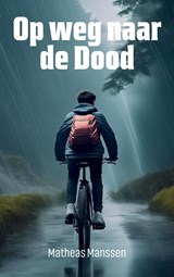 Op weg naar de Dood - Matheas Manssen - 9789083185958