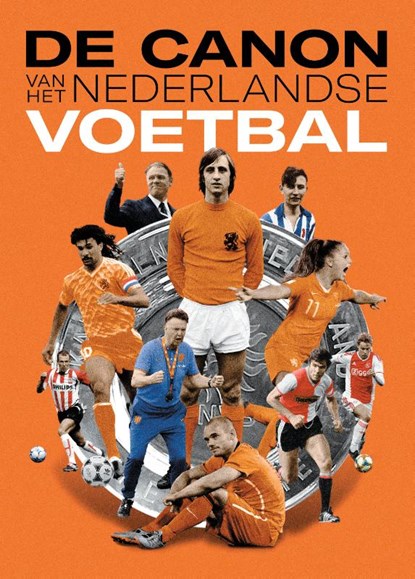 De canon van het Nederlandse voetbal, Willem Vissers ; Paul Onkenhout ; Dick Sintenie ; Edwin Struis ; Simon Zwartkruis - Paperback - 9789083186610