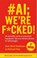 #AI; we're f*cked!, Richard Otto ; Mark Deeleman - Paperback - 9789083197142