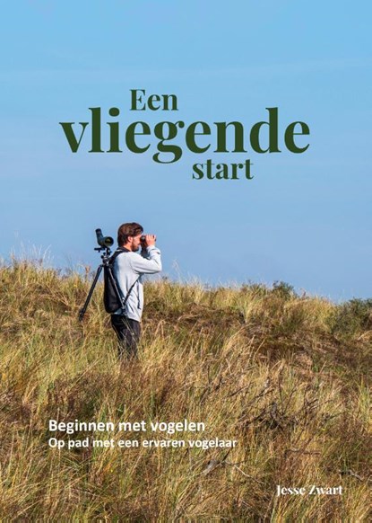 Een vliegende start - Beginnen met vogelen, Jesse Zwart - Gebonden - 9789083198736