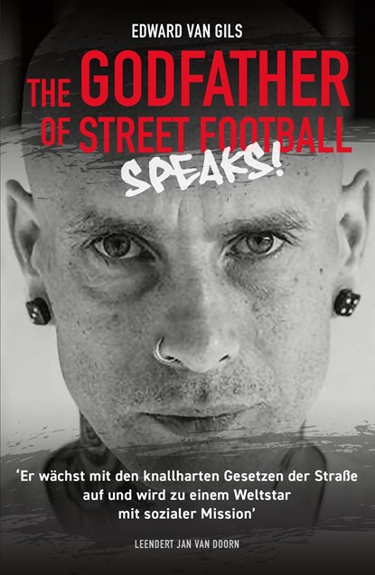 Edward van Gils. The Godfather of Street Football Speaks!, Leendert Jan van Doorn - Ebook - 9789083201702