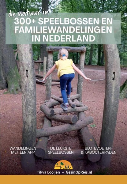 300+ Speelbossen en familiewandelingen in Nederland, Tikva Looijen - Paperback - 9789083202419