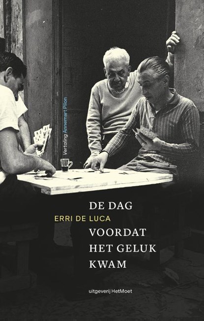 De dag voordat het geluk kwam, Erri de Luca - Paperback - 9789083206028