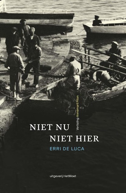 Niet nu, niet hier, Erri De Luca - Paperback - 9789083206073