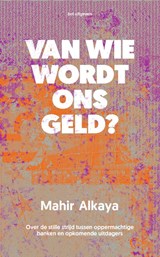 Van wie wordt ons geld? - Mahir Alkaya - 9789083207124