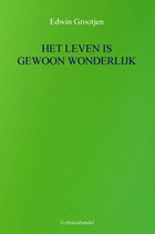 HET LEVEN IS GEWOON WONDERLIJK | Edwin Grootjen | 