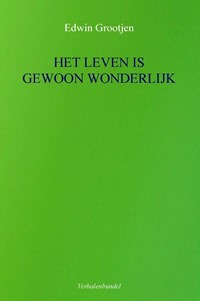 HET LEVEN IS GEWOON WONDERLIJK | Edwin Grootjen | 