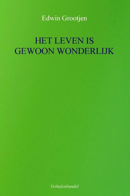 HET LEVEN IS GEWOON WONDERLIJK, Edwin Grootjen - Paperback - 9789083208701