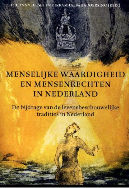 Menselijke waardigheid en mensenrechten in Nederland, Fred van Iersel ; Bikram Lalbahadoersing - Gebonden - 9789083214399
