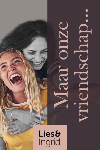 Maar onze vriendschap..., Lies en Ingrid - Paperback - 9789083215433
