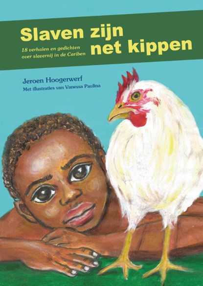Slaven zijn net kippen, Jeroen Hoogerwerf - Gebonden - 9789083222288