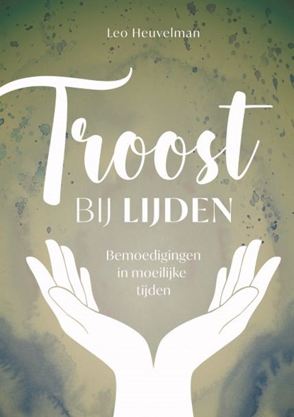 Troost bij lijden, Leo Heuvelman - Gebonden - 9789083224008