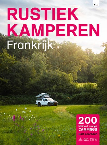 Rustiek Kamperen Frankrijk, Bert Loorbach - Paperback - 9789083226248