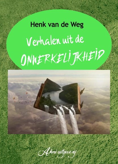 Verhalen uit de onwerkelijkheid, Henk van de Weg - Paperback - 9789083228006