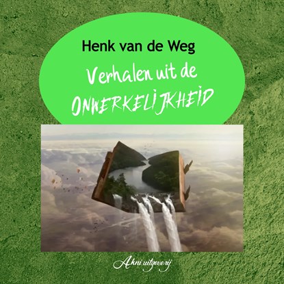 Verhalen uit de onwerkelijkheid, Henk van de Weg - Luisterboek MP3 - 9789083228044