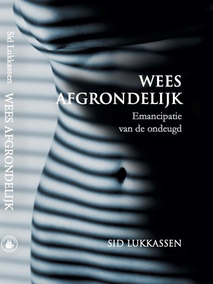 Wees Afgrondelijk, Sid Lukkassen - Gebonden - 9789083229225