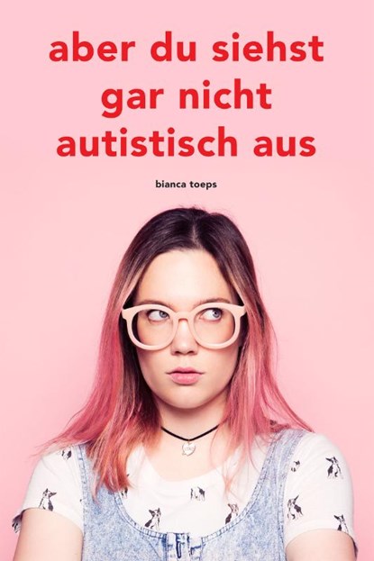 Aber du siehst gar nicht autistisch aus, Bianca Toeps - Paperback - 9789083229805
