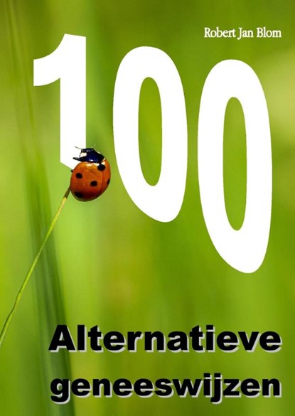 100 ALTERNATIEVE GENEESWIJZEN, Robert Jan Blom - Paperback - 9789083233710
