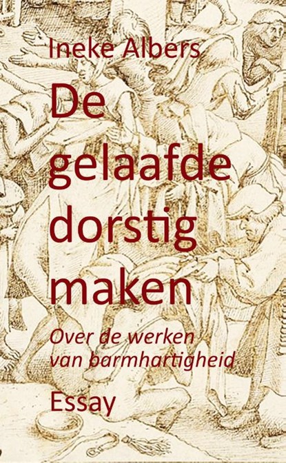 De gelaafde dorstig maken, Ineke Albers - Paperback - 9789083235844