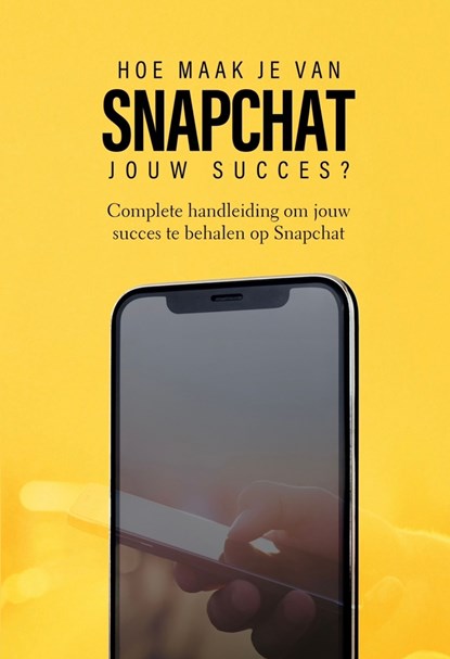 Hoe maak je van Snapchat jouw succes?, Dylan Oemar Said ; Jop Klouwens - Ebook - 9789083237244