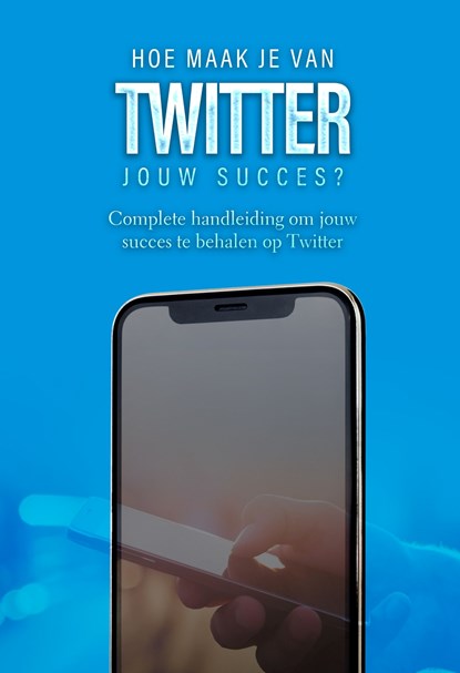 Hoe maak je van Twitter jouw succes?, Dylan Oemar Said ; Jop Klouwens - Ebook - 9789083237268