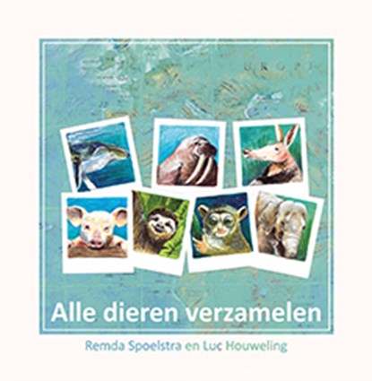 Alle dieren verzamelen, Remda Spoelstra - Gebonden - 9789083241067