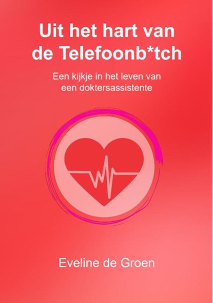 Uit het hart van de Telefoonb*tch, Eveline de Groen - Paperback - 9789083243740