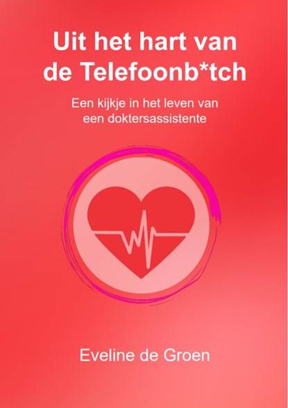 Uit het hart van de Telefoonb*tch, Eveline De Groen - Ebook - 9789083243757