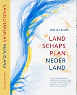 Landschapsplan Nederland - Henk van Blerck - 9789083245058