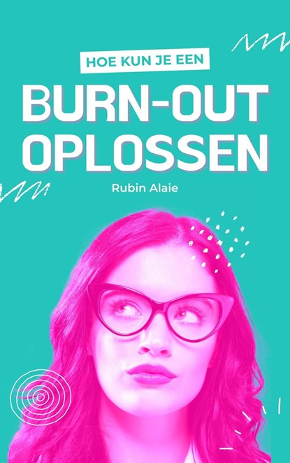 Hoe kun je een Burn-Out oplossen, Rubin Alaie - Ebook - 9789083246239