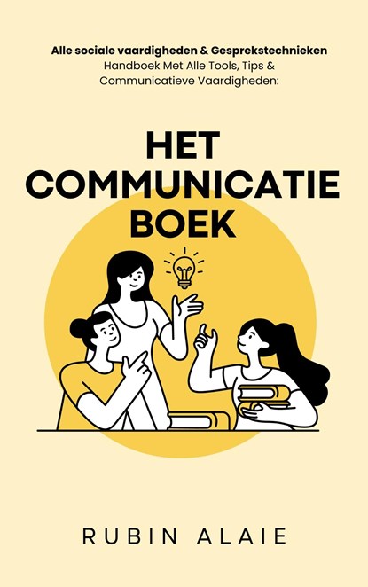 Het communicatie boek- alle sociale vaardigheden & gesprekstechnieken, Rubin Alaie - Ebook - 9789083246284