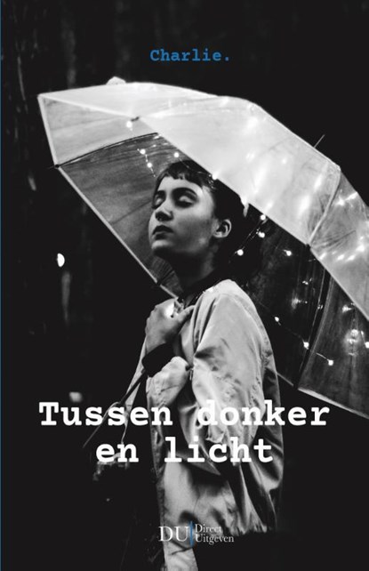 Tussen donker en licht, Charlie . - Paperback - 9789083259123