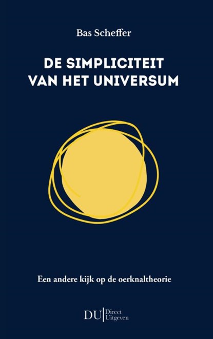 De simpliciteit van het universum, Bas Scheffer - Paperback - 9789083259130