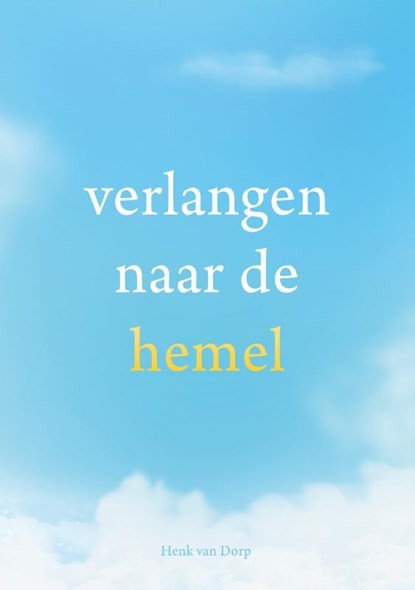 Verlangen naar de hemel, Henk van Dorp - Paperback - 9789083269658