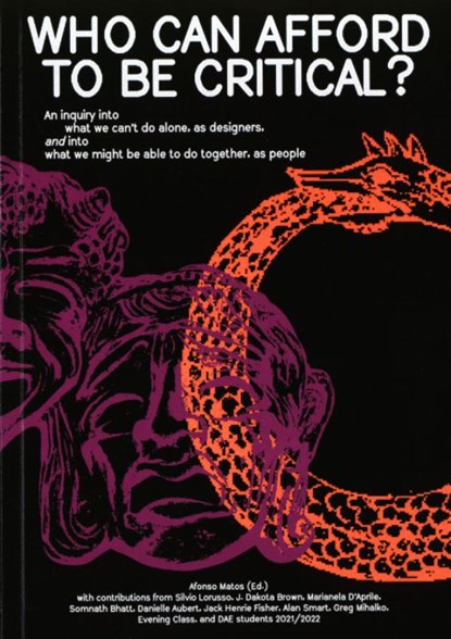 Who can afford to be critical?, Afonso Matos ; Silvio Lorusso ; J. Dakota Brown ; Jack Henrie Fisher - Paperback - 9789083270630