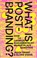 What is post-branding?, Jason Grant ; Oliver Vodeb - Paperback - 9789083270678