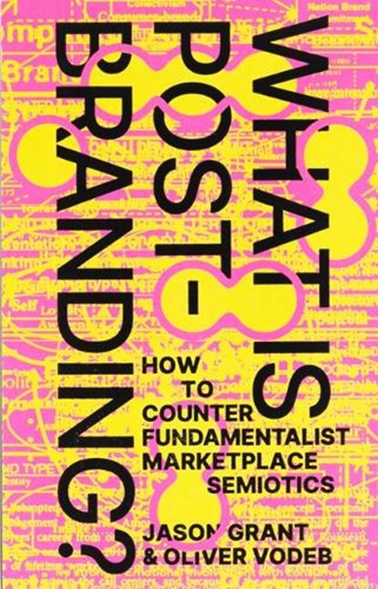 What is post-branding?, Jason Grant ; Oliver Vodeb - Paperback - 9789083270678