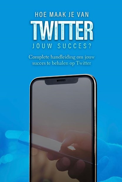 Hoe maak je van Twitter jouw succes?, Dylan Oemar Said ; Jop Klouwens - Paperback - 9789083273006