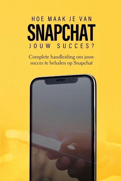 Hoe maak je van Snapchat jouw succes?, Dylan Oemar Said ; Jop Klouwens - Paperback - 9789083273013