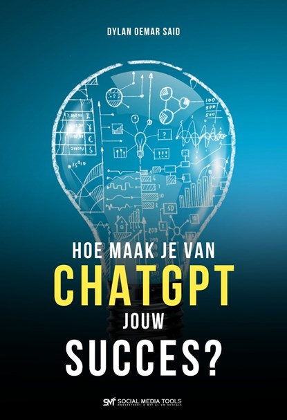 Hoe maak je van ChatGPT jouw succes?, Dylan Oemar Said ; Chat GPT - Ebook - 9789083273037