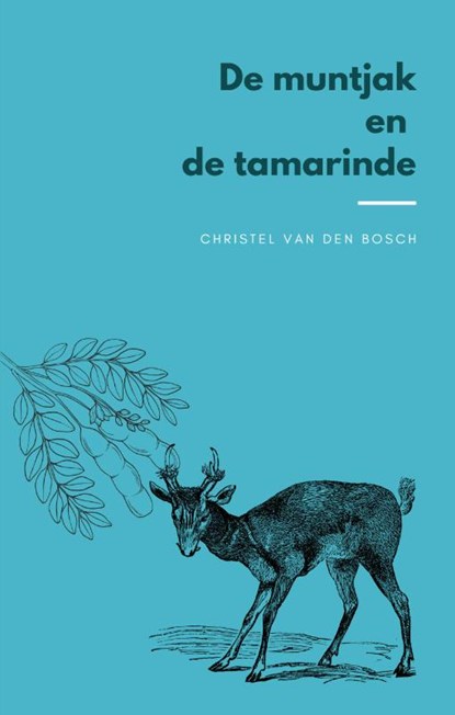 De muntjak en de tamarinde, Christel Van den Bosch - Paperback - 9789083274560