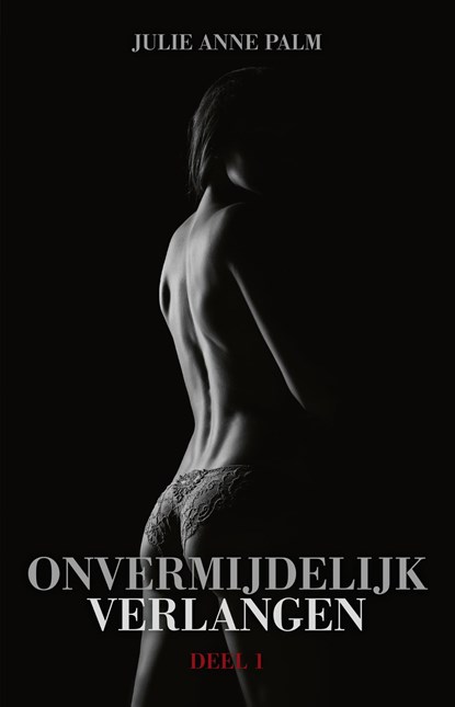 Onvermijdelijk verlangen, Julie Anne Palm - Ebook - 9789083282916