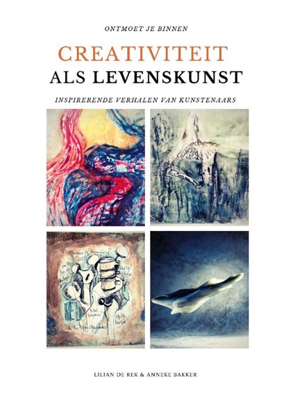 Creativiteit als levenskunst, Lilian de Rek ; Anneke Bakker - Paperback - 9789083283630
