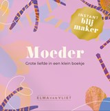Instant blijmaker voor je moeder - Elma van Vliet - 9789083286785