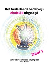 Het Nederlands onderwijs eindelijk uitgelegd 1 - Maha Marzafi - 9789083287669