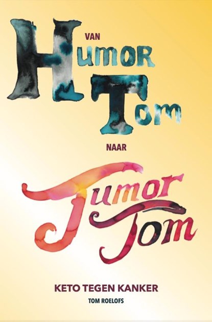 Van humor Tom naar tumor Tom, Tom Roelofs - Paperback - 9789083292243