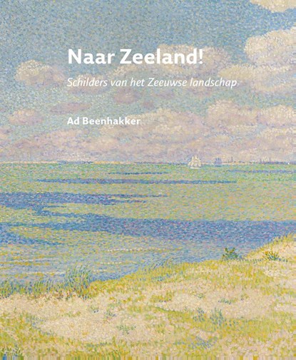 Naar Zeeland!, Ad Beenhakker - Paperback - 9789083292502